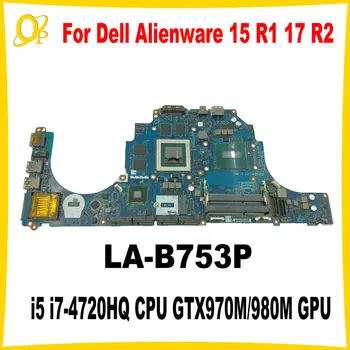 AAP20 LA-B753P už Dell Alienware 15 R1 17 R2 Nešiojamojo kompiuterio pagrindinę Plokštę su i5 i7-4720HQ CPU GTX970M/980M GPU KN-071T46 0C0TD1 00C5MH