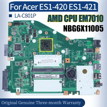A4W1E LA-C801P Acer ES1-420 ES1-421 Nešiojamas Mainboard NBG6X11005 AMD CPU EM7010 100% visiškai Išbandyta Nešiojamojo kompiuterio Plokštė