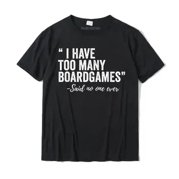 Aš Per Daug Boardgames Juokinga T-Shirt Dizainas Atspausdintas Marškinėliai Vyraujančias Medvilnės Jaunų Top Marškinėliai